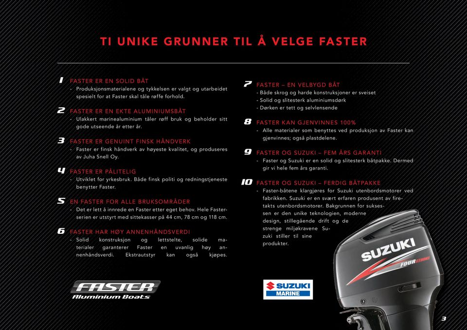 3 FASTER ER GENUINT FINSK HÅNDVERK - Faster er finsk håndverk av høyeste kvalitet, og produseres av Juha Snell Oy. 4 FASTER ER PÅLITELIG - Utviklet for yrkesbruk.