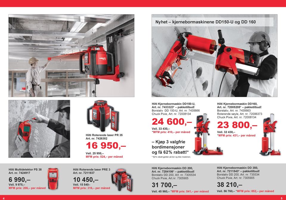 * * 62% rabatt gjelder på bor og ikke maskinen. Hilti Kjernebormaskin DD160, Art. nr. 72005205* pakketilbud! Borstativ, Art. nr. 7435663 Roterende søyle, Art. nr. 72006373 Chuck Pixie, Art. nr. 72008134 23 800, Veil.