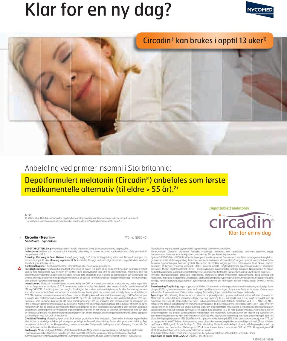 2) 1) SPC 2) Wilson et al. British Association for Psychopharmacology consensus statement on evidence-based treatment of insomnia, parasomnias and circadian rhythm disorders. J Psychopharmacol.