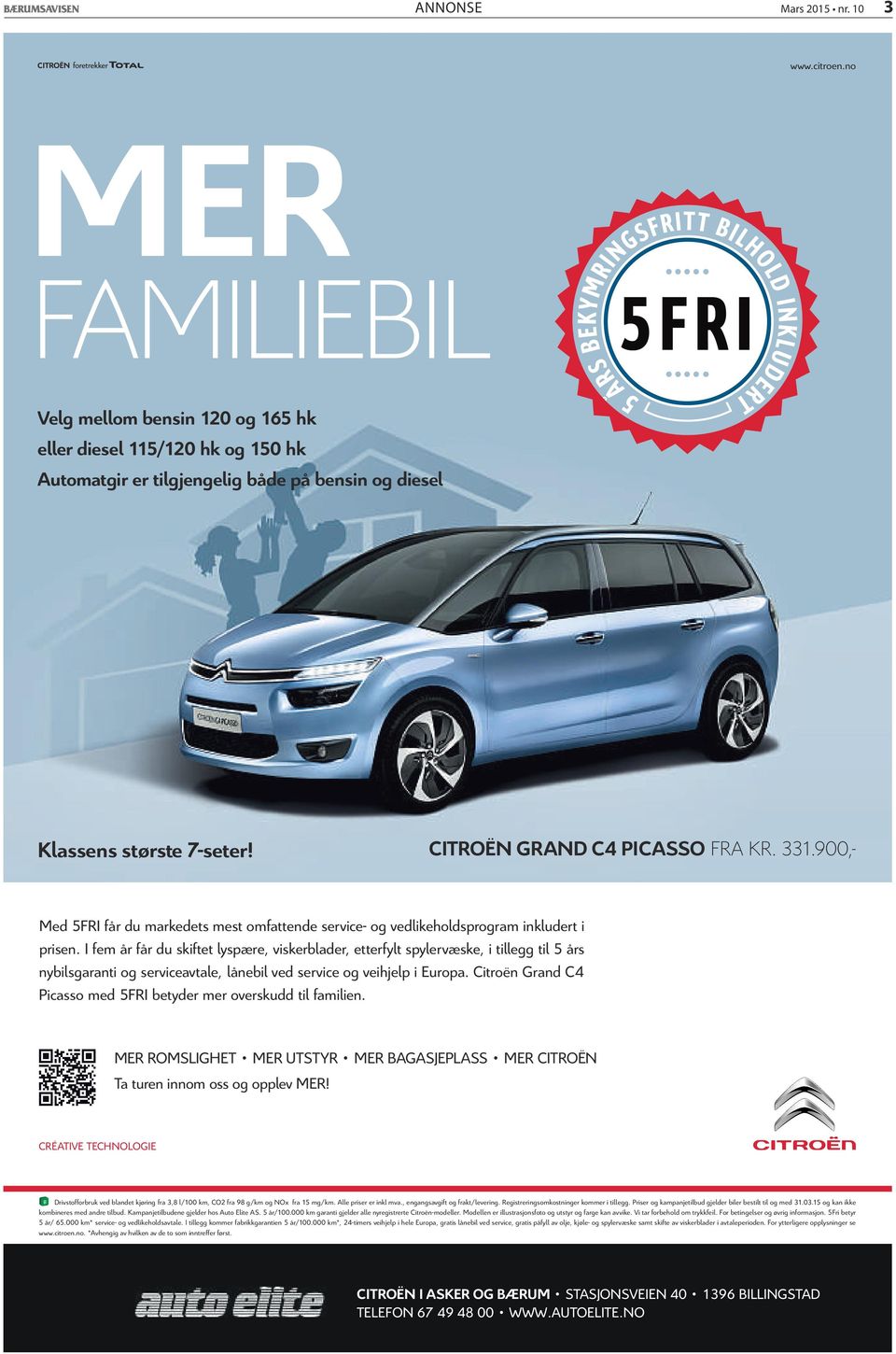 Citroën Grand C4 Picasso med 5FRI betyder mer overskudd til familien. MER ROMSLIGHET MER UTSTYR MER BAGASJEPLASS MER CITROËN Ta turen innom oss og opplev MER!