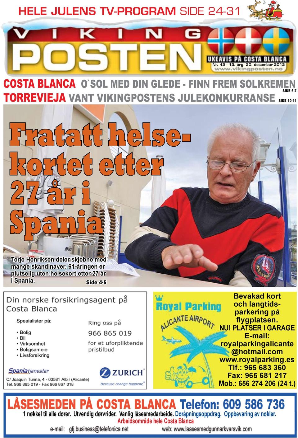 Spania Terje Henriksen deler skjebne med mange skandinaver. 61-åringen er plutselig uten helsekort etter 27 år i Spania.