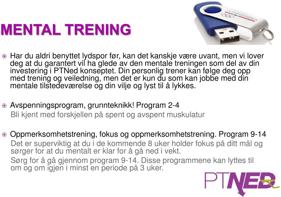 Avspenningsprogram, grunnteknikk! Program 2-4 Bli kjent med forskjellen på spent og avspent muskulatur Oppmerksomhetstrening, fokus og oppmerksomhetstrening.