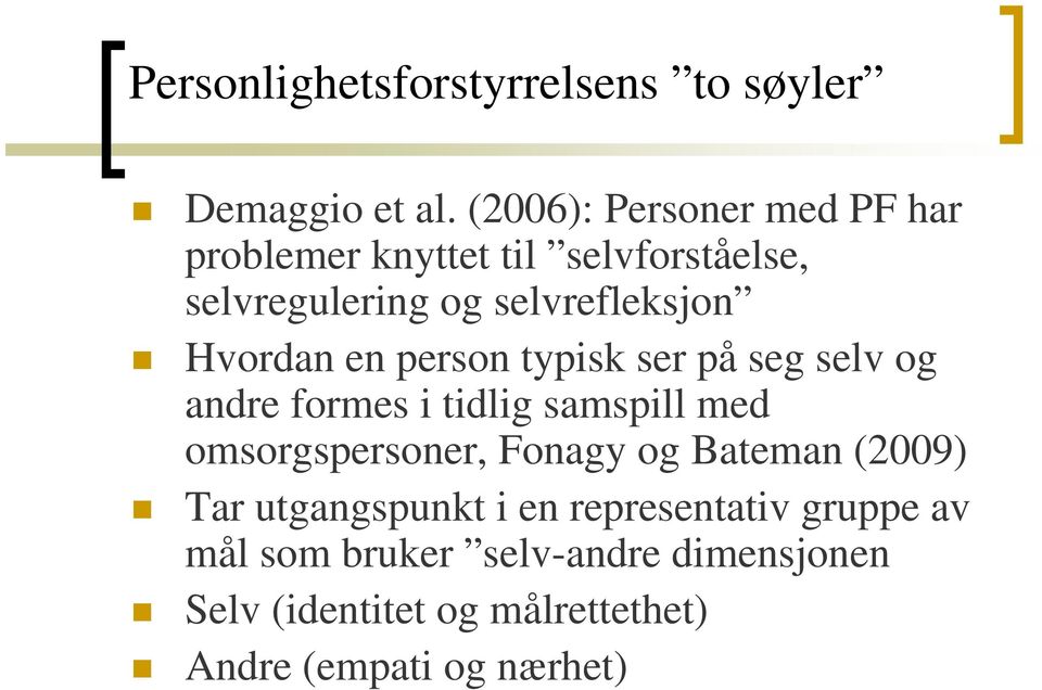 Hvordan en person typisk ser på seg selv og andre formes i tidlig samspill med omsorgspersoner, Fonagy