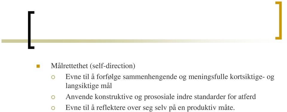 mål Anvende konstruktive og prososiale indre standarder