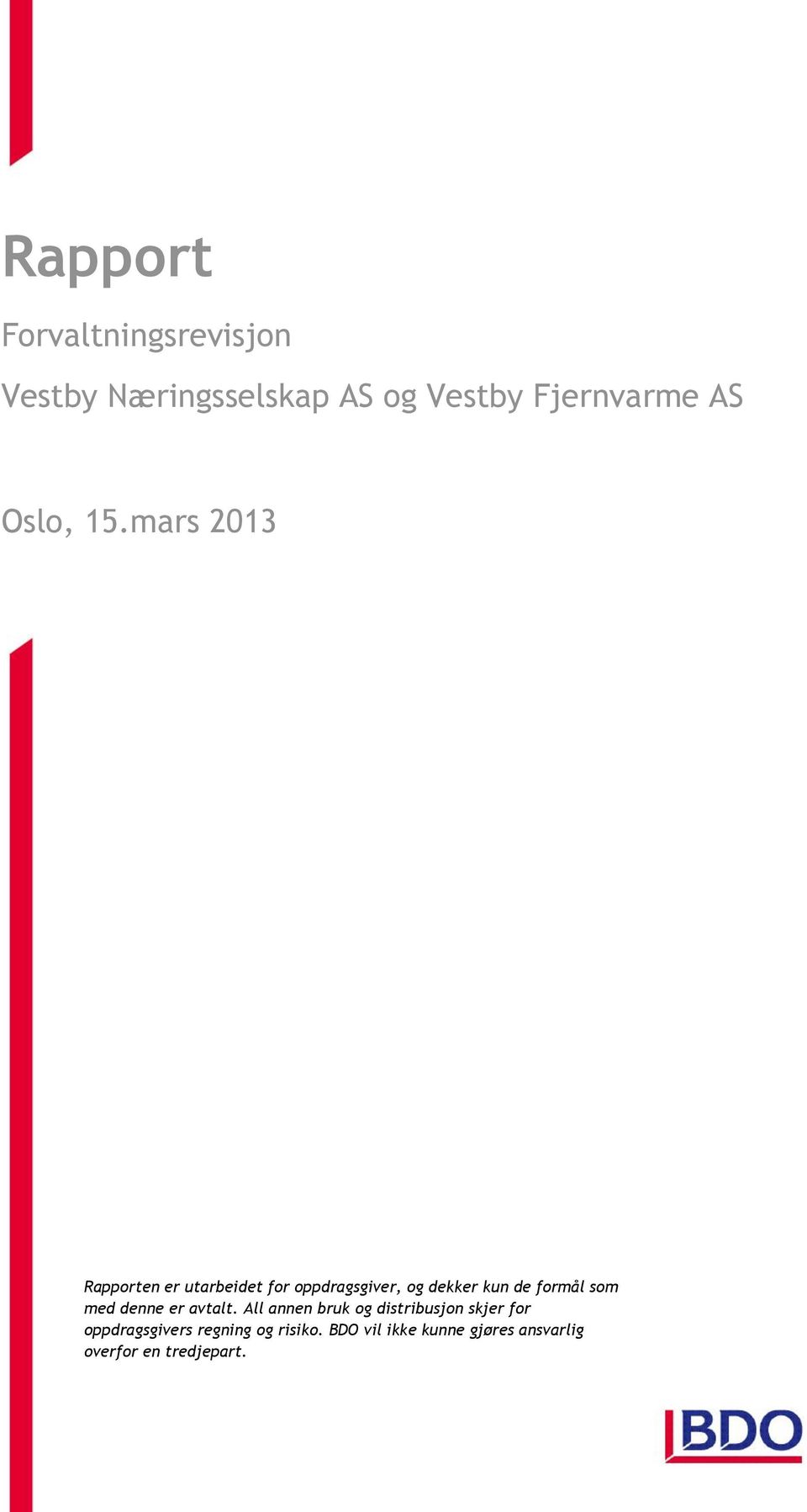 de formål som med denne er avtalt.