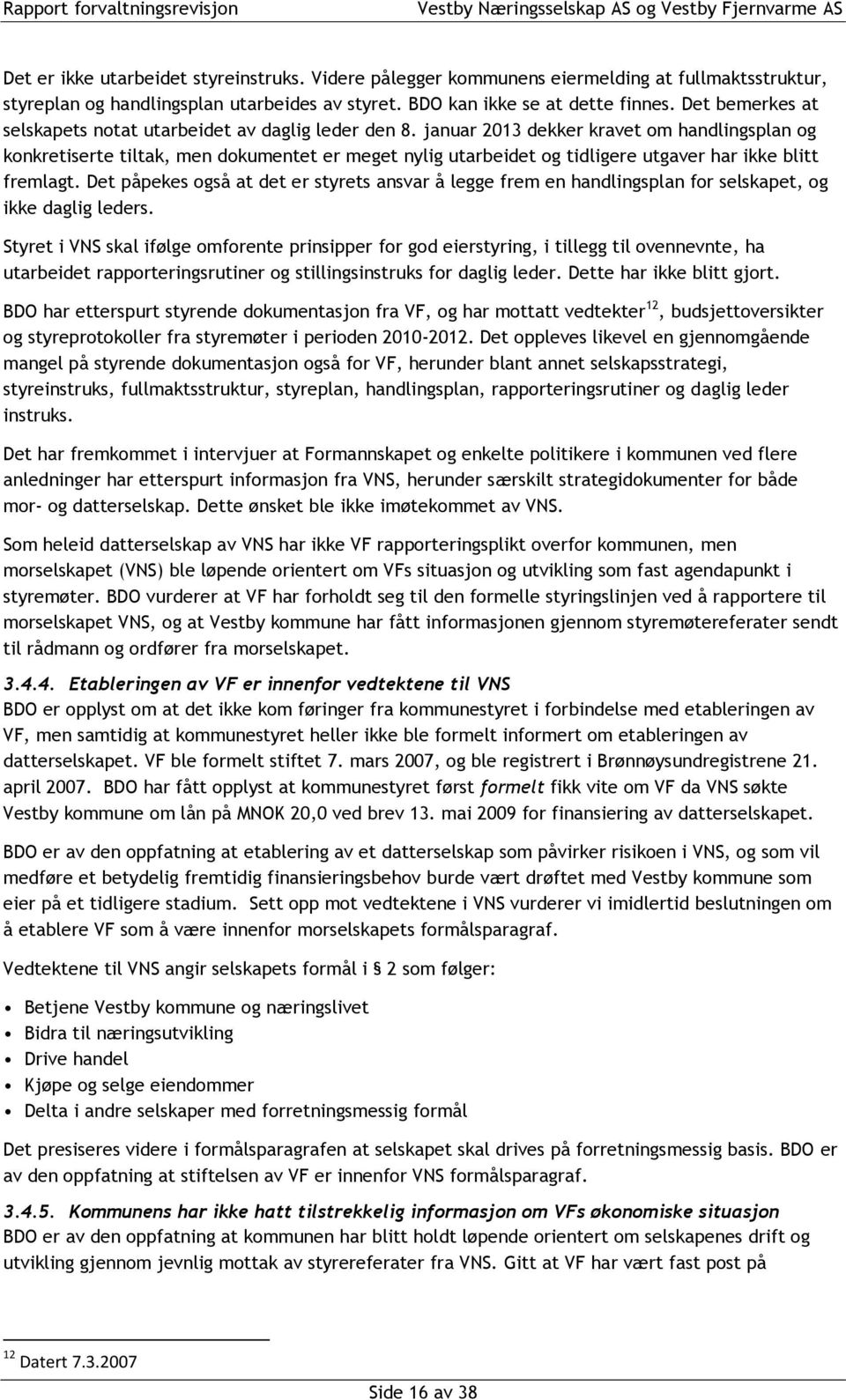 januar 2013 dekker kravet om handlingsplan og konkretiserte tiltak, men dokumentet er meget nylig utarbeidet og tidligere utgaver har ikke blitt fremlagt.