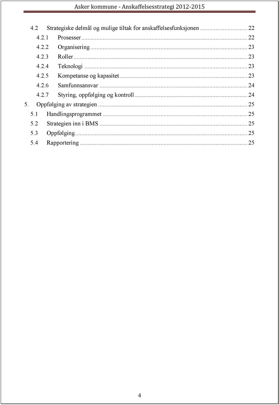 .. 24 4.2.7 Styring, ppfølging g kntrll... 24 5. Oppfølging av strategien... 25 5.