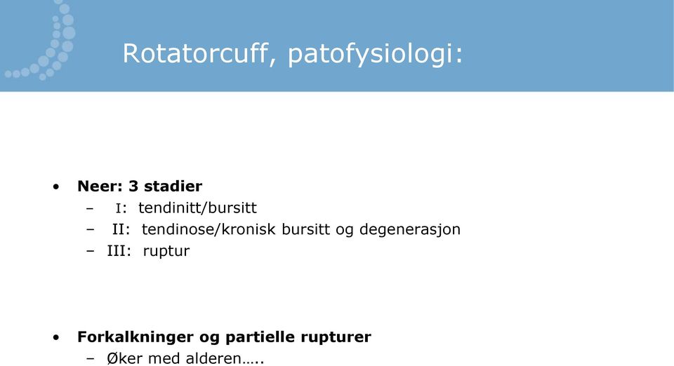 bursitt og degenerasjon III: ruptur