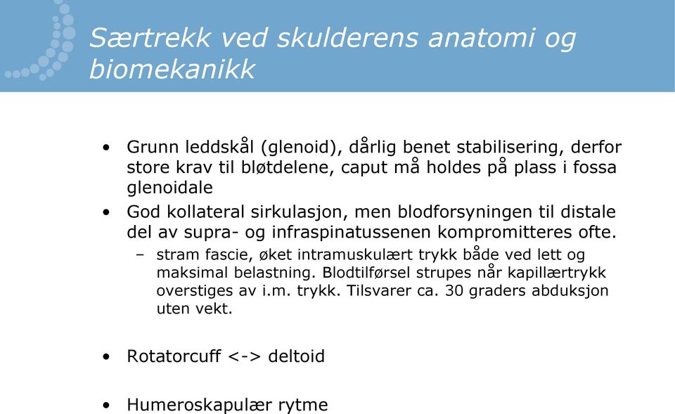 infraspinatussenen kompromitteres ofte. stram fascie, øket intramuskulært trykk både ved lett og maksimal belastning.