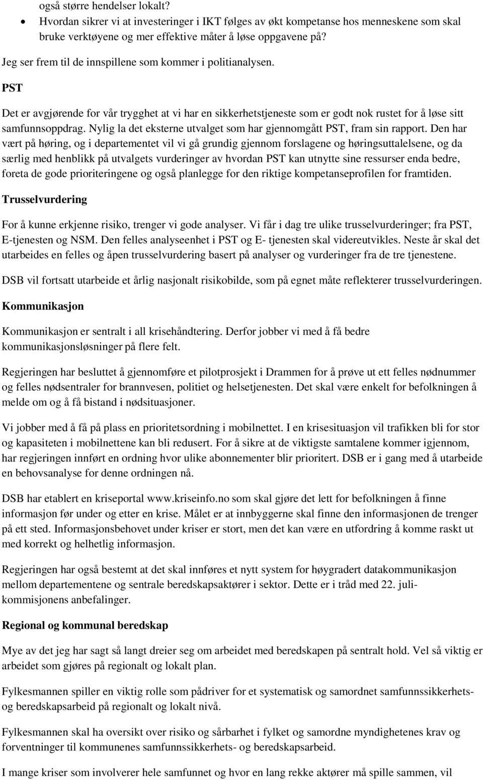 Nylig la det eksterne utvalget som har gjennomgått PST, fram sin rapport.