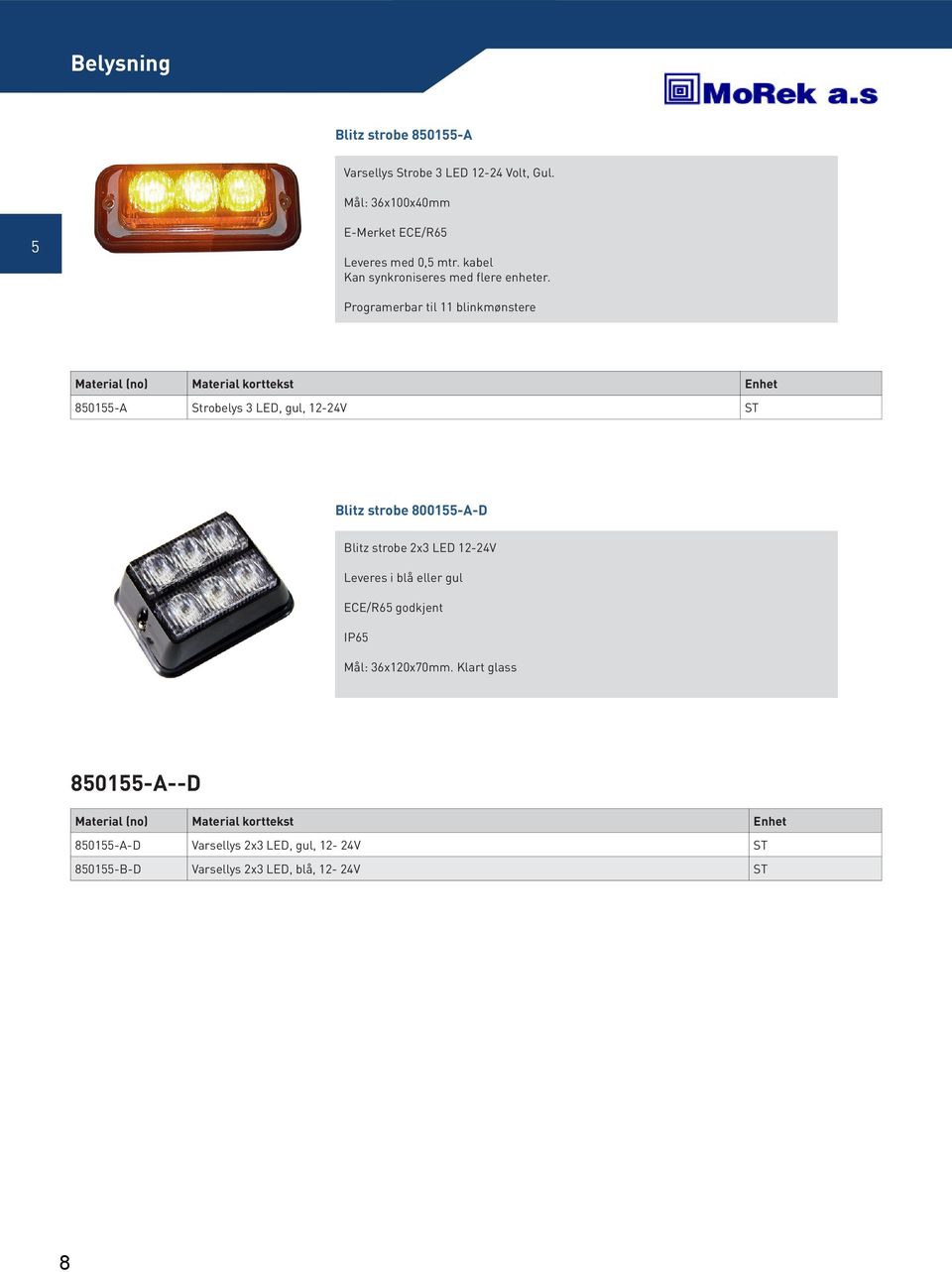Programerbar til 11 blinkmønstere 801-A Strobelys 3 LED, gul, 12-24V Blitz strobe 8001-A-D Blitz strobe 2x3