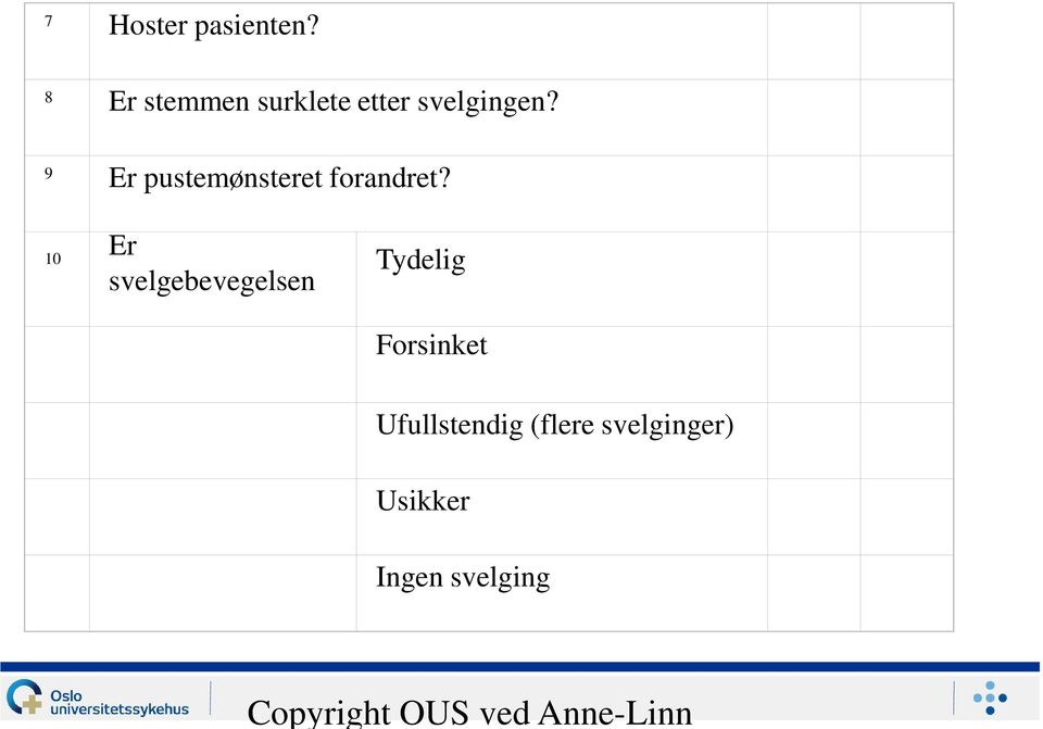 9 Er pustemønsteret forandret?