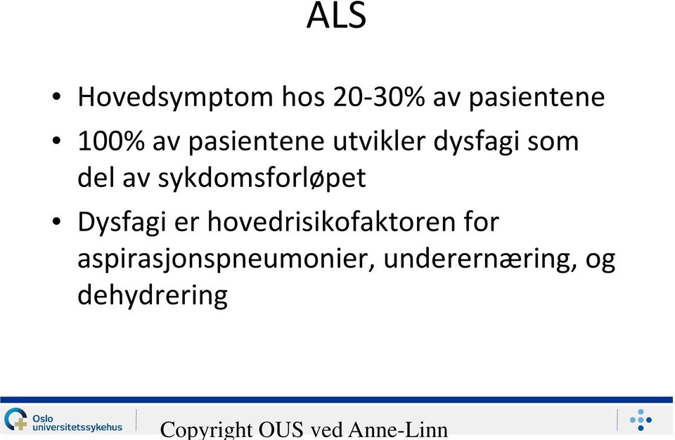 sykdomsforløpet Dysfagi er hovedrisikofaktoren