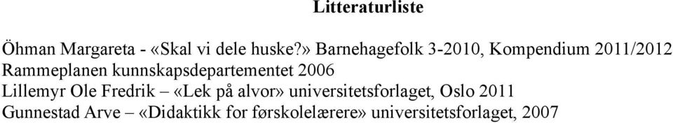 kunnskapsdepartementet 2006 Lillemyr Ole Fredrik «Lek på alvor»