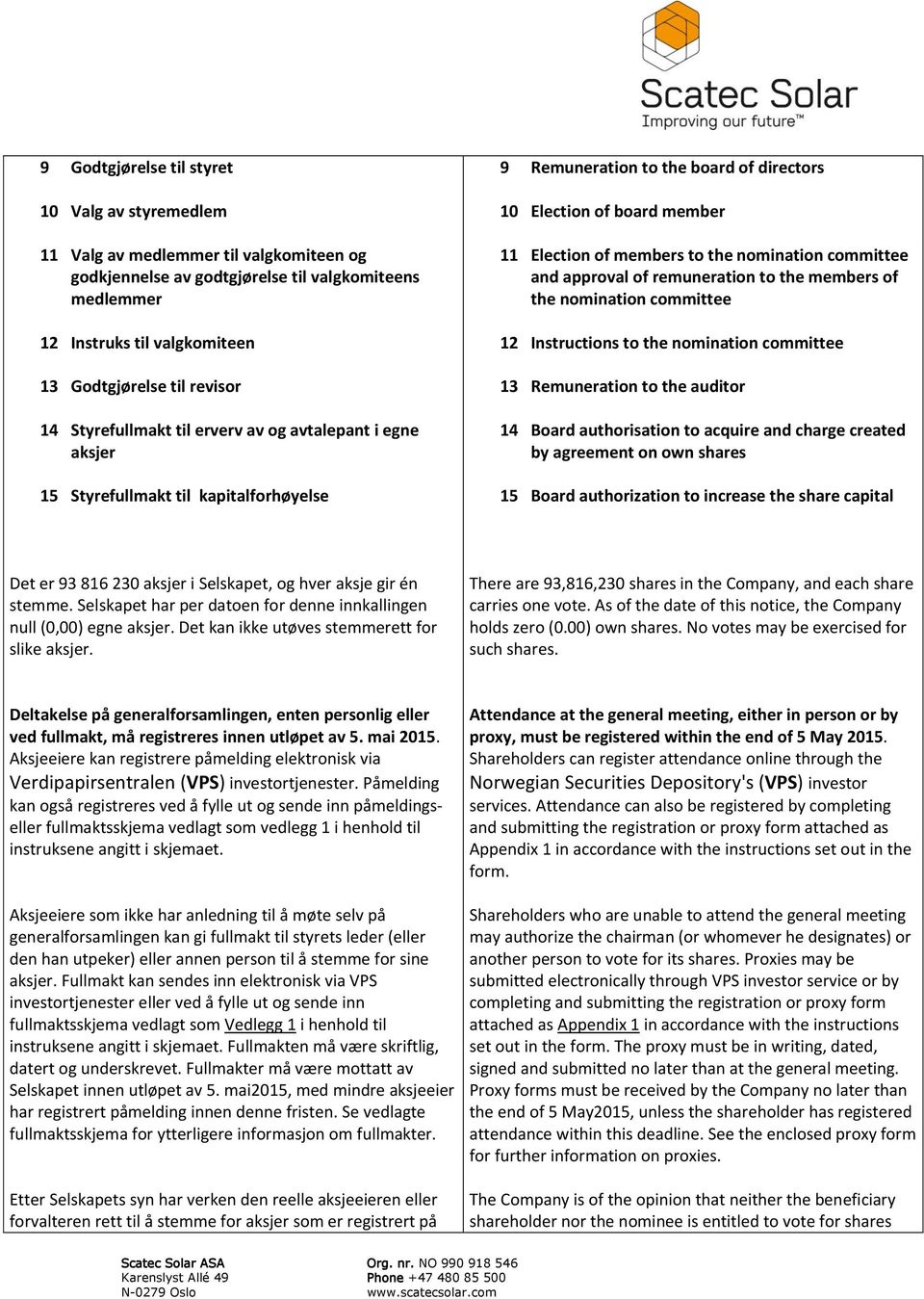 to the nomination committee and approval of remuneration to the members of the nomination committee 12 Instructions to the nomination committee 13 Remuneration to the auditor 14 Board authorisation