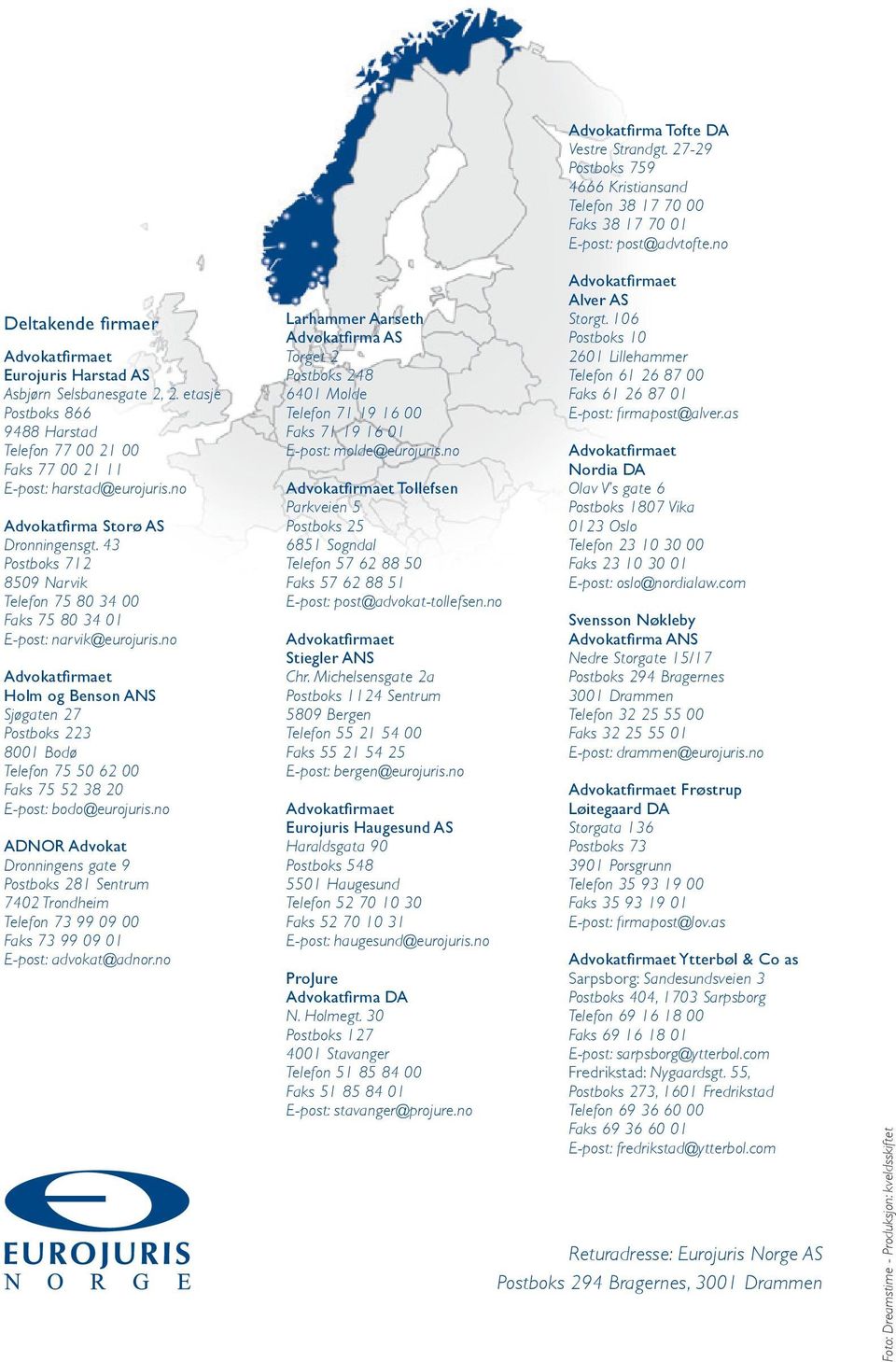 no Advokatfirmaet Holm og Benson ANS Sjøgaten 27 Postboks 223 8001 Bodø Telefon 75 50 62 00 Faks 75 52 38 20 E-post: bodo@eurojuris.