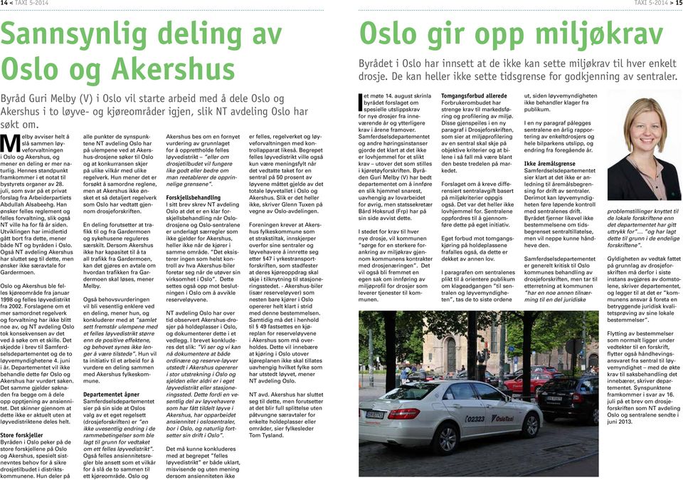 Byråd Guri Melby (V) i Oslo vil starte arbeid med å dele Oslo og Akershus i to løyve- og kjøreområder igjen, slik NT avdeling Oslo har søkt om.