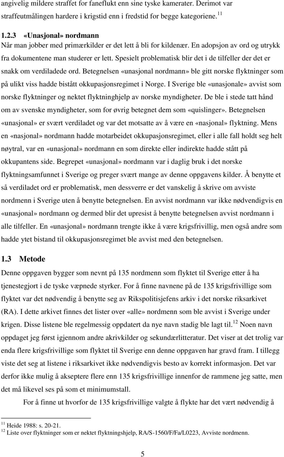 Spesielt problematisk blir det i de tilfeller der det er snakk om verdiladede ord.