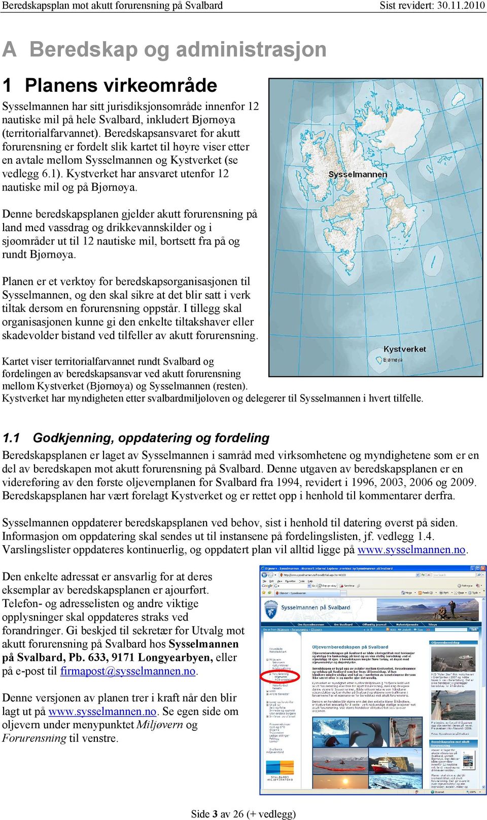 Kystverket har ansvaret utenfor 12 nautiske mil og på Bjørnøya.