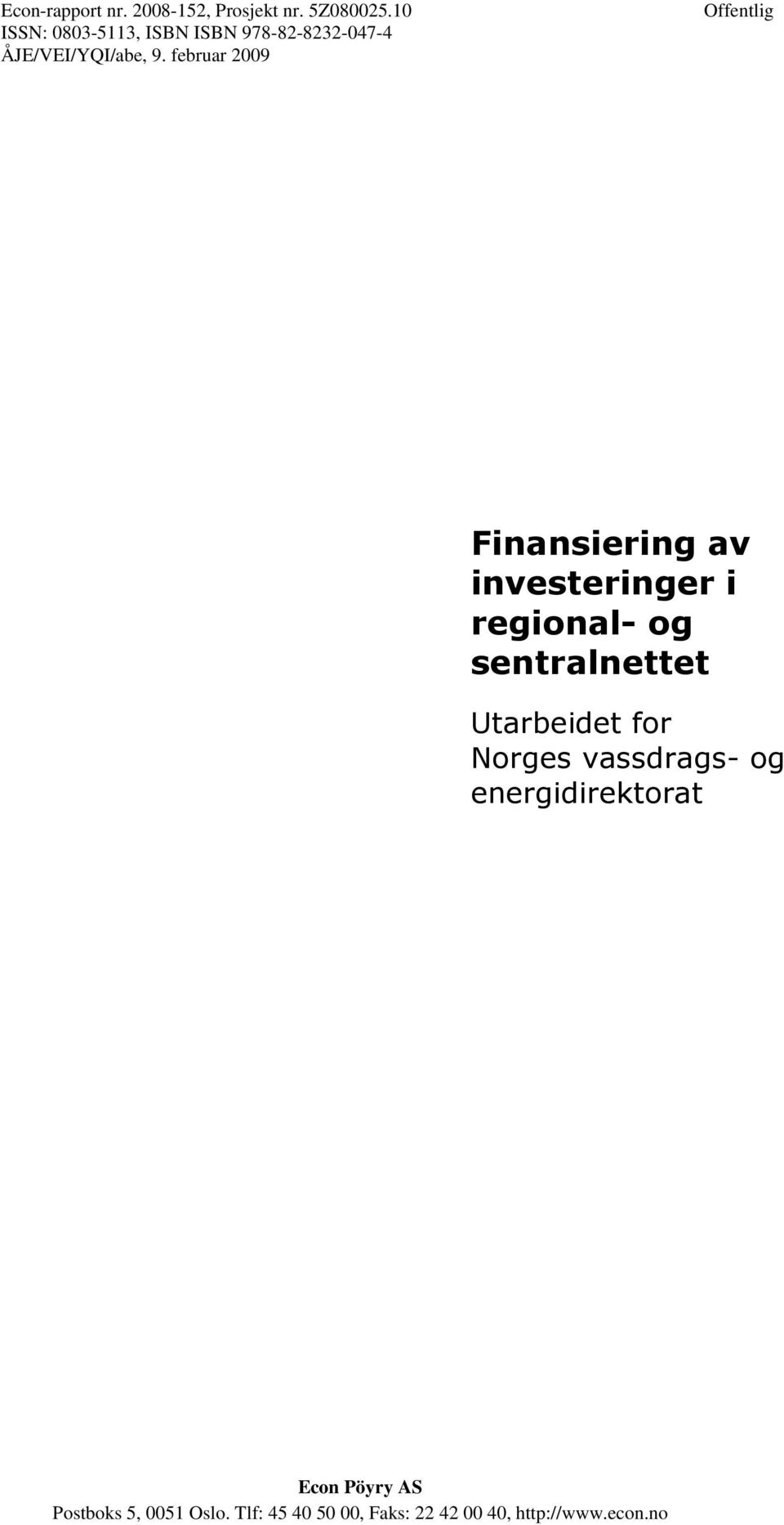 februar 2009 Offentlig Finansiering av investeringer i regional- og sentralnettet