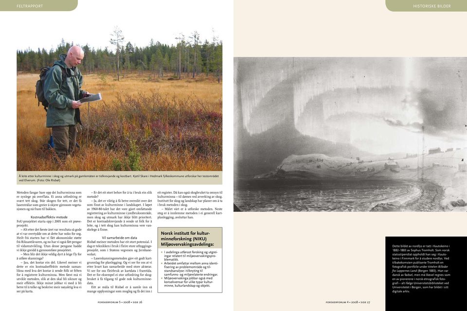 Ei anna utfordring er svært tett skog. Står skogen for tett, er det få laserstrålar som greier å skjere gjennom vegetasjonen og nå fram til bakken.