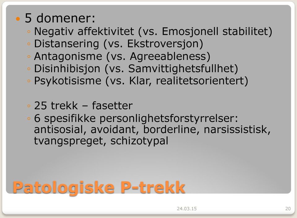 Samvittighetsfullhet) Psykotisisme (vs.