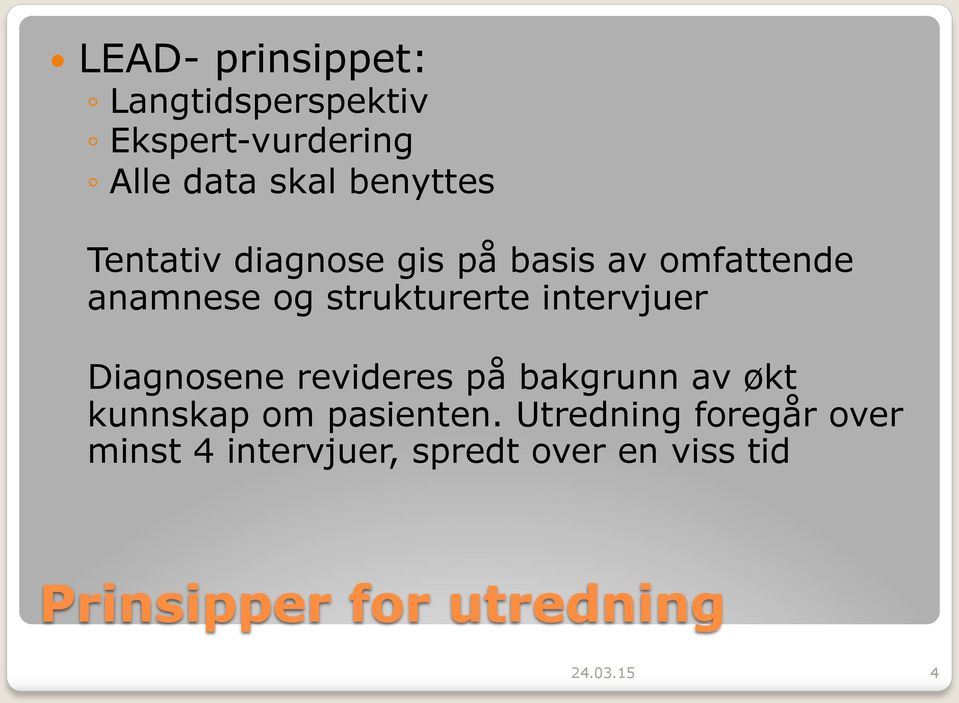 Diagnosene revideres på bakgrunn av økt kunnskap om pasienten.