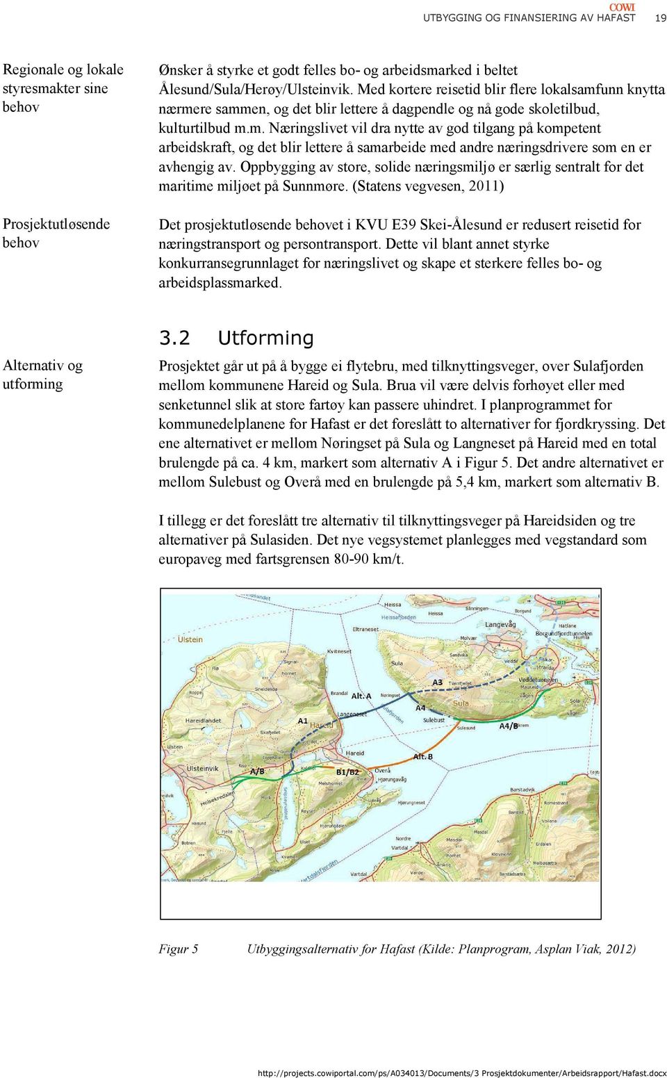 Oppbygging av store, solide næringsmiljø er særlig sentralt for det maritime miljøet på Sunnmøre.