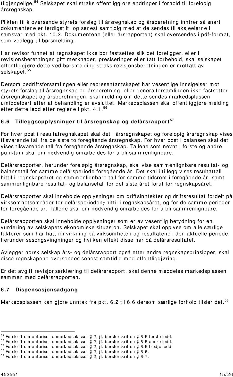 Dokumentene (eller årsrapporten) skal oversendes i pdf-format, som vedlegg til børsmelding.