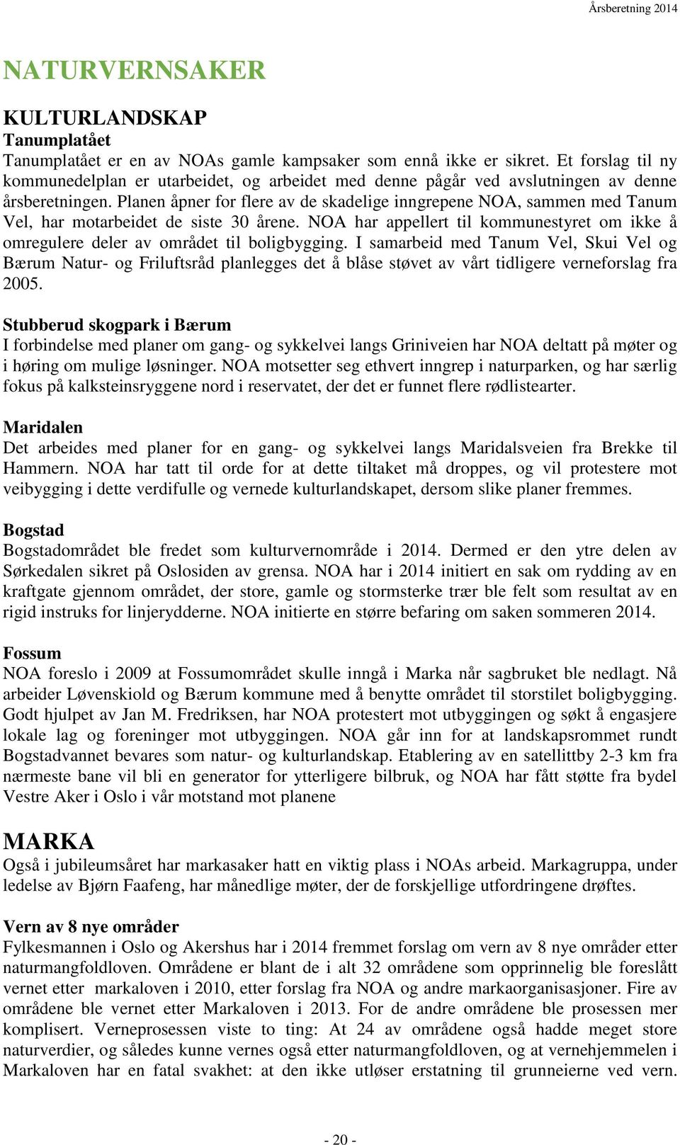 Planen åpner for flere av de skadelige inngrepene NOA, sammen med Tanum Vel, har motarbeidet de siste 30 årene.