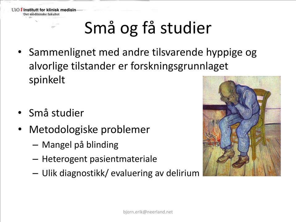 studier Metodologiske problemer Mangel på blinding