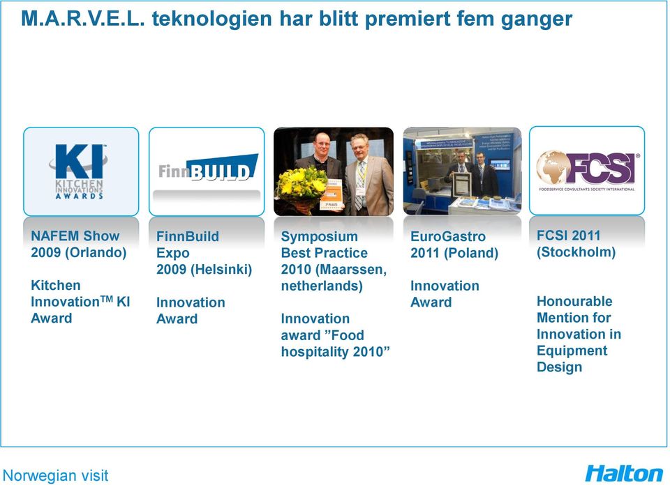 (Maarssen, netherlands) Innovation award Food hospitality 2010 EuroGastro 2011 (Poland)