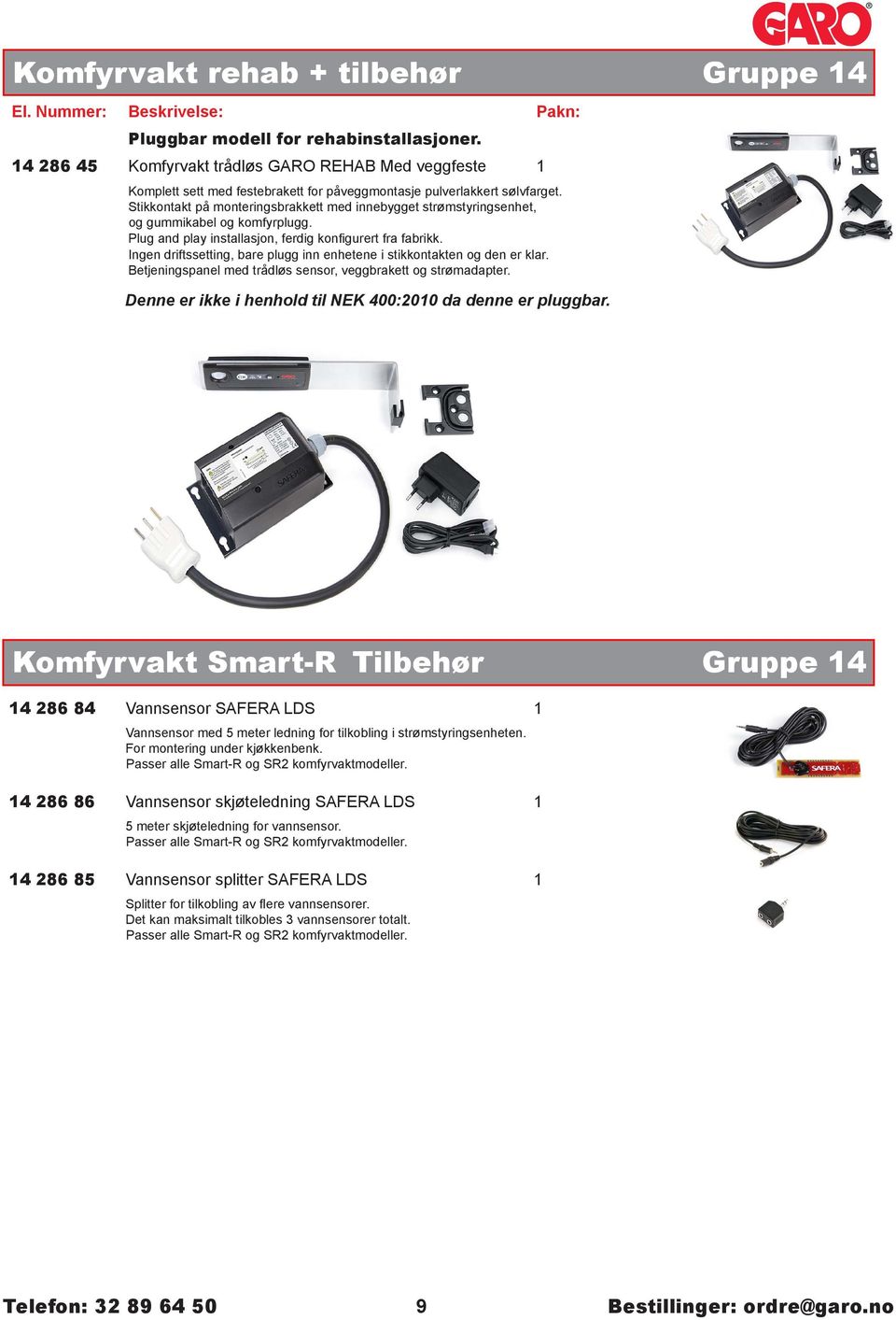 Stikkontakt på monteringsbrakkett med innebygget strømstyringsenhet, og gummikabel og komfyrplugg. Plug and play installasjon, ferdig konfigurert fra fabrikk.