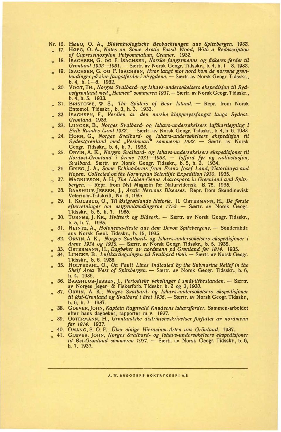 !SACHSEN, Norske fangstmenns og fiskeres ferder til Grønland 1922-1931. - Særtr. av Norsk Geogr. Tidsskr" b. 4, h. 1-3. 1932. )SACHSEN, G. OG F.