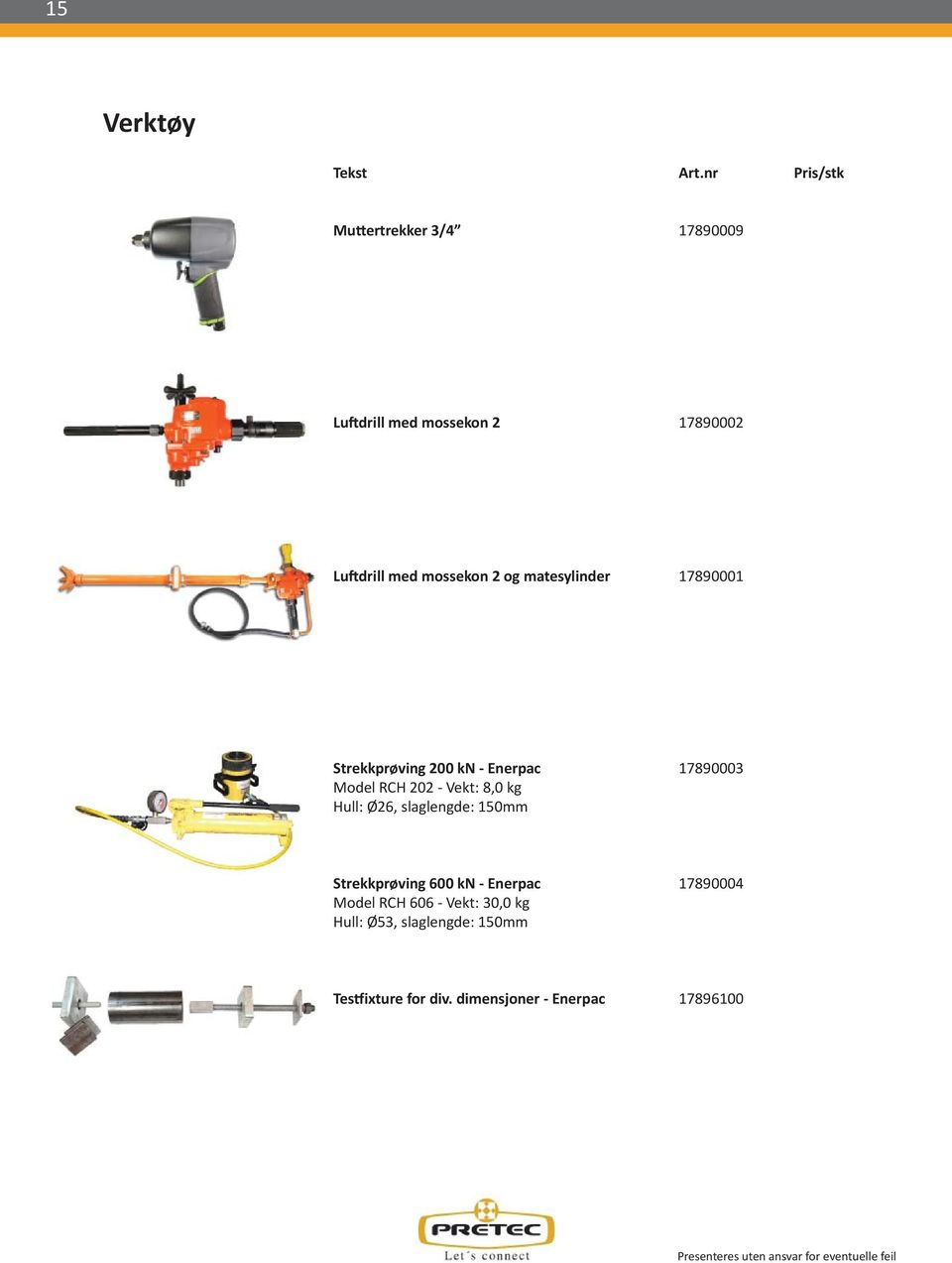 og matesylinder 17890001 Strekkprøving 200 kn - Enerpac 17890003 Model RCH 202 - Vekt: 8,0 kg