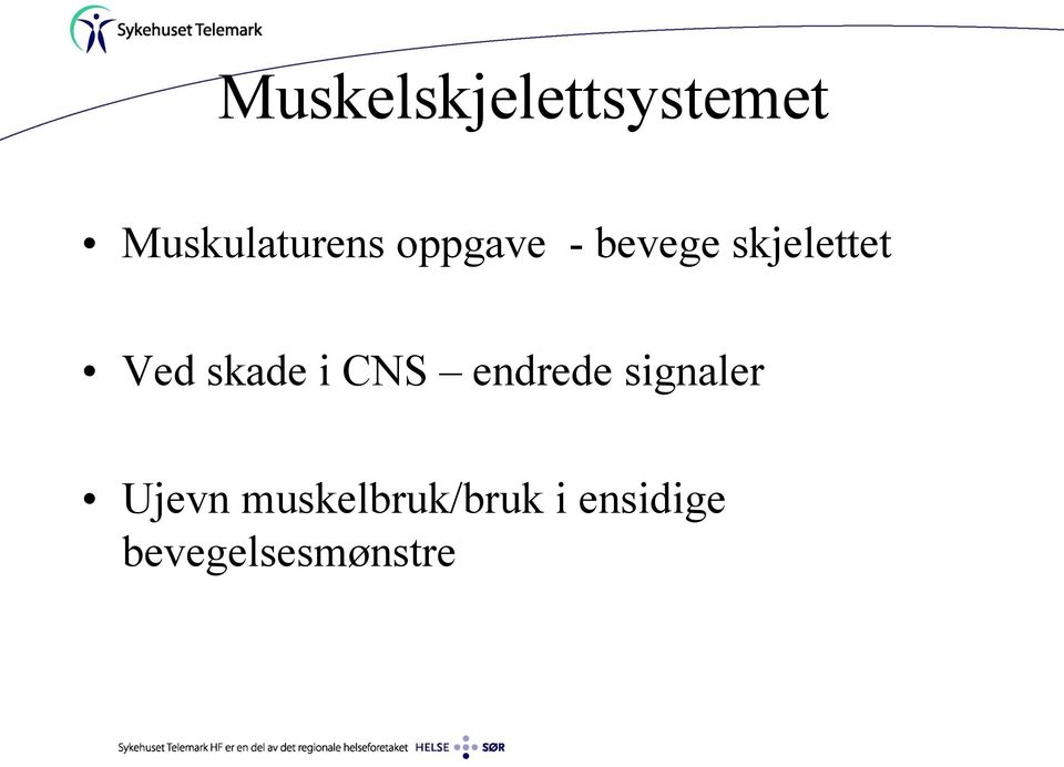 skade i CNS endrede signaler Ujevn