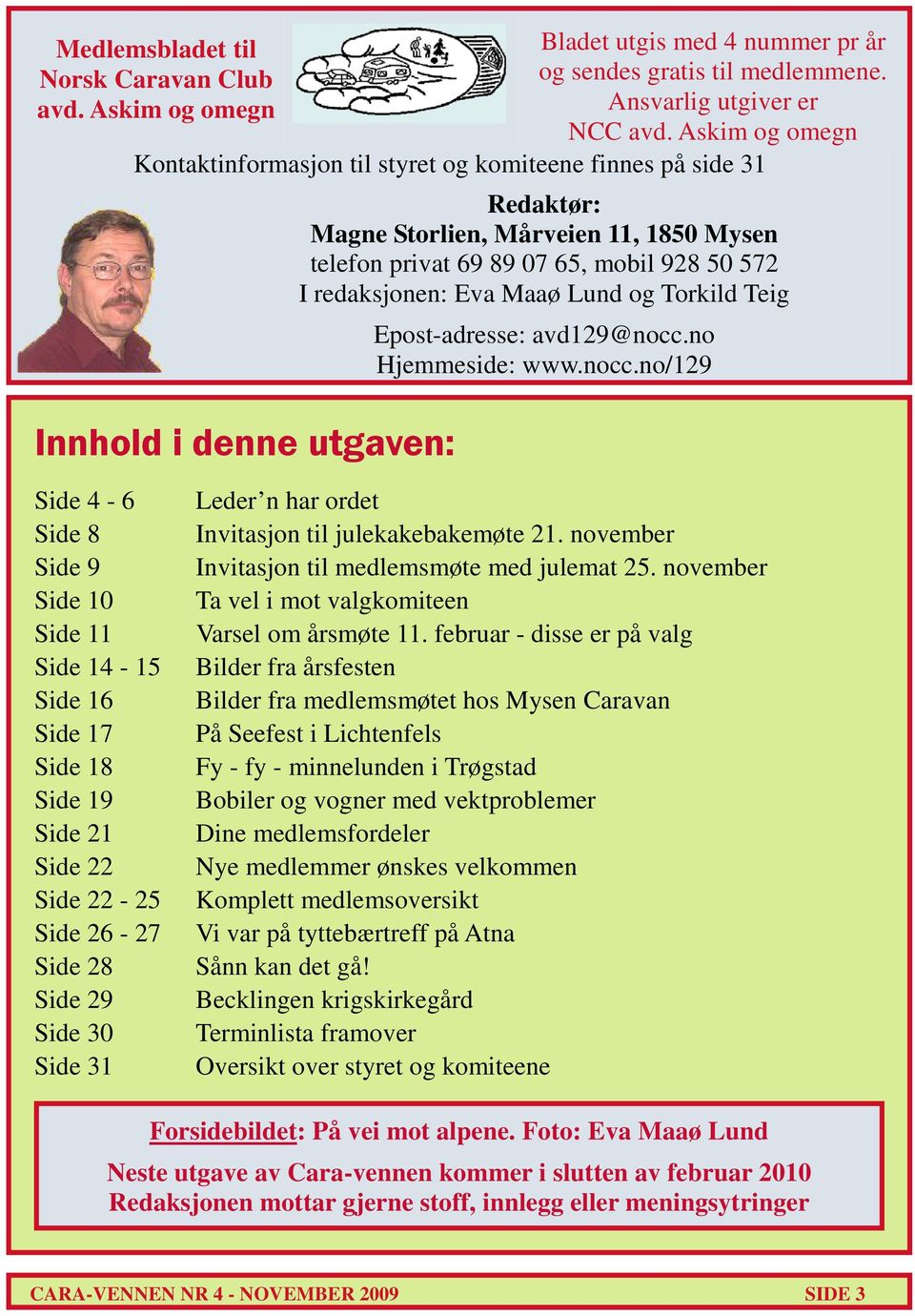 redaksjonen: Eva Maaø Lund og Torkild Teig Epost-adresse: avd129@nocc.