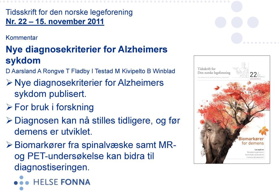 Testad M Kivipelto B Winblad Nye diagnosekriterier for Alzheimers sykdom publisert.