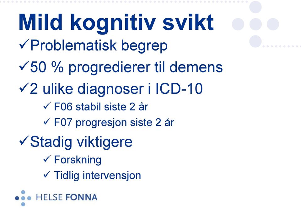 ICD-10 F06 stabil siste 2 år F07 progresjon