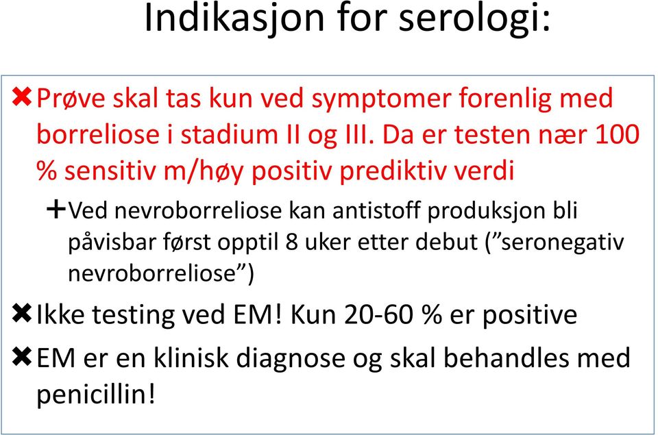 antistoff produksjon bli påvisbar først opptil 8 uker etter debut ( seronegativ nevroborreliose )