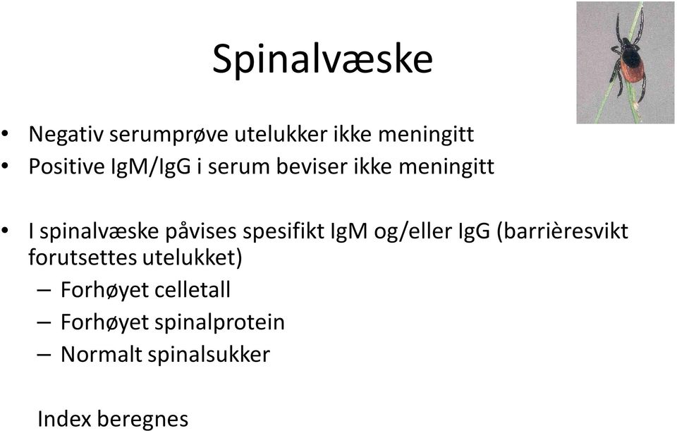 spesifikt IgM og/eller IgG (barrièresvikt forutsettes utelukket)