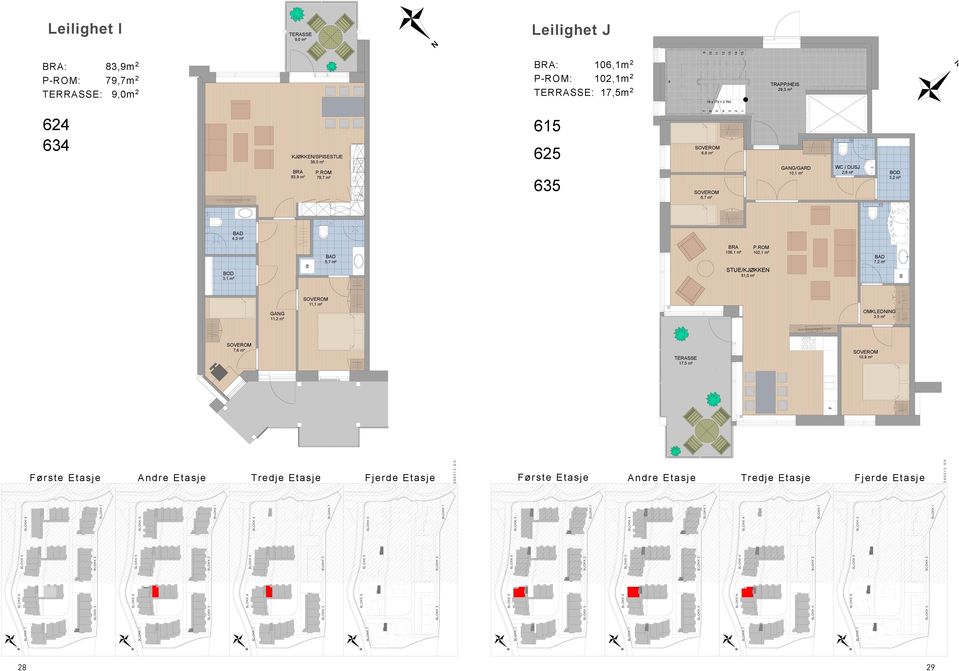 14 15 BRA: 106,1m 2 P-ROM: 102,1m 2 TERRASSE: 17,5m 2 TRAPP/HEIS 29,3 m² 615 625 635 6,7 m² GAG/GARD 10,1 m² C / DUSJ 2,8 m² BRA 106,1 m²