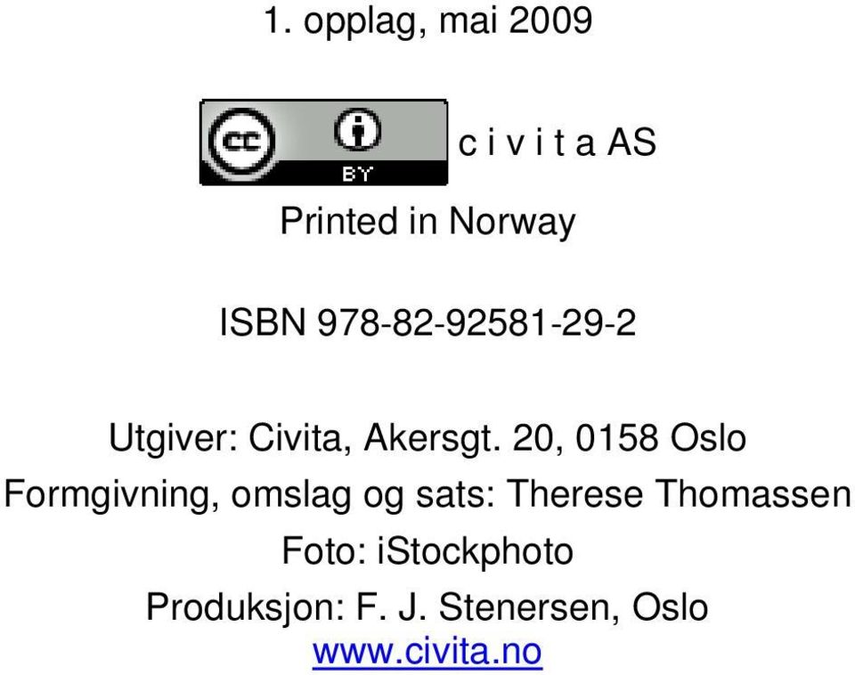 20, 0158 Oslo Formgivning, omslag og sats: Therese