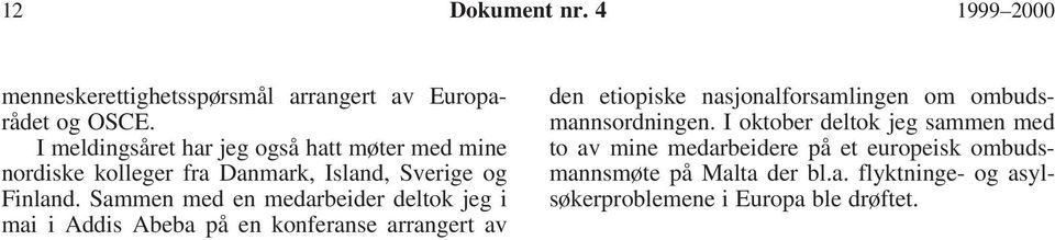 Sammen med en medarbeider deltok jeg i mai i Addis Abeba på en konferanse arrangert av den etiopiske nasjonalforsamlingen om