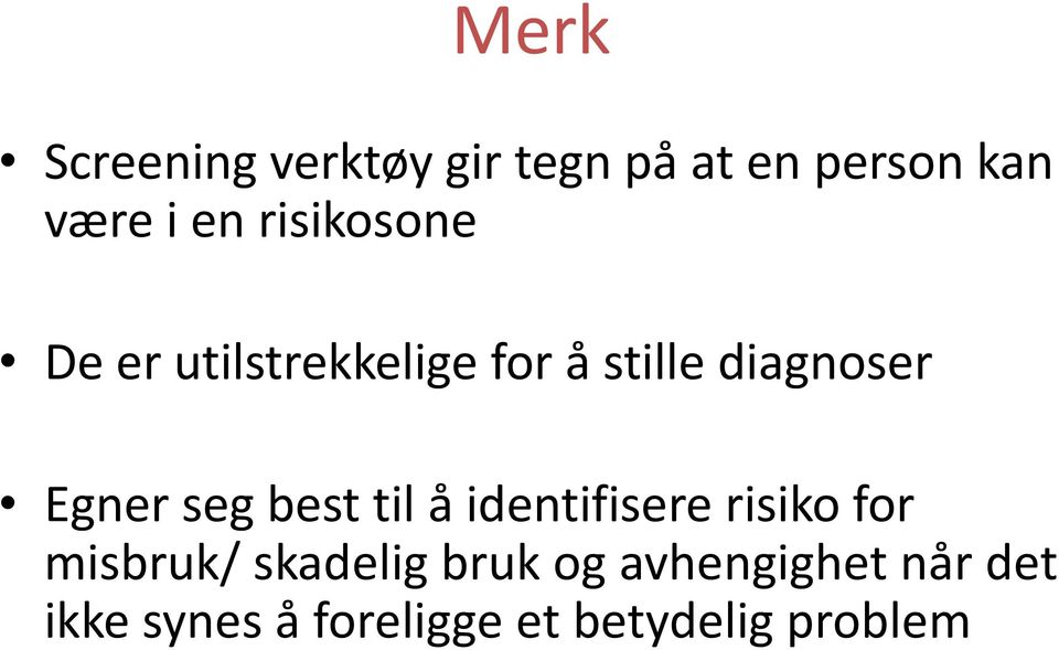 seg best til å identifisere risiko for misbruk/ skadelig bruk