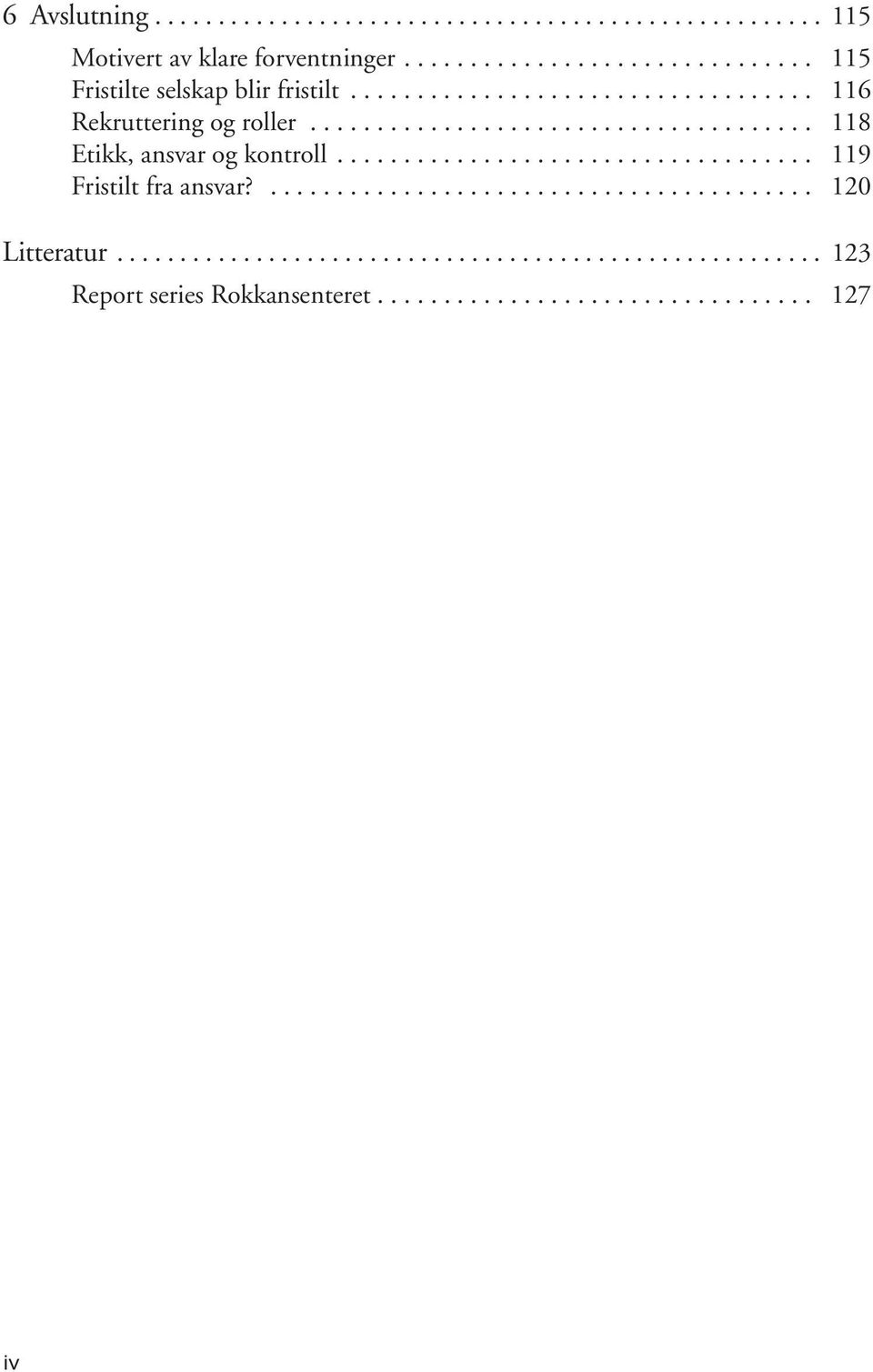 ..................................... 118 Etikk, ansvar og kontroll... 119 Fristilt fra ansvar?