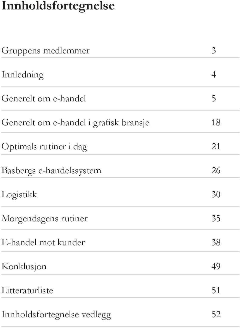 e-handelssystem 26 Logistikk 30 Morgendagens rutiner 35 E-handel