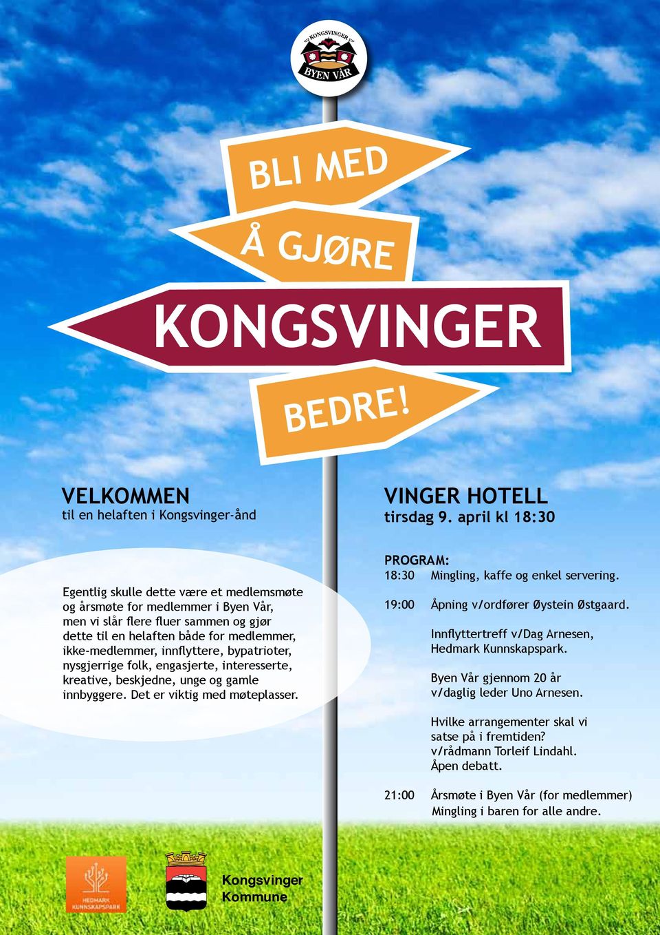 innflyttere, bypatrioter, nysgjerrige folk, engasjerte, interesserte, kreative, beskjedne, unge og gamle innbyggere. Det er viktig med møteplasser. Program: 18:30 Mingling, kaffe og enkel servering.