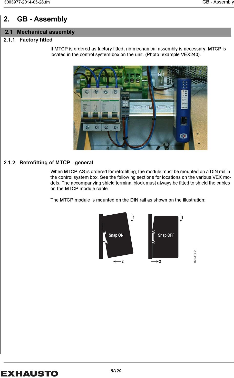2 Retrofitting of MTCP - general When MTCP-AS is ordered for retrofitting, the module must be mounted on a DIN rail in the control system box.