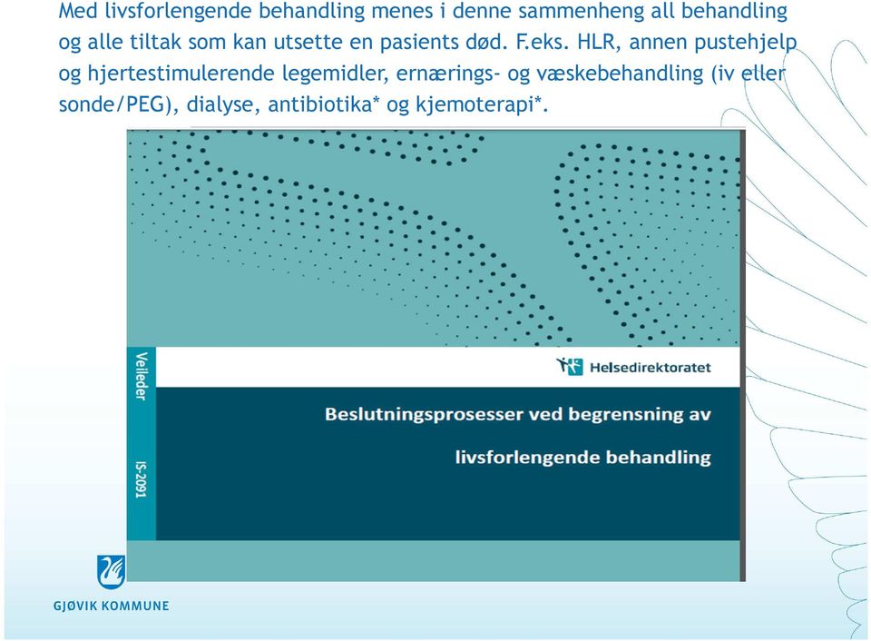 HLR, annen pustehjelp og hjertestimulerende legemidler, ernærings-